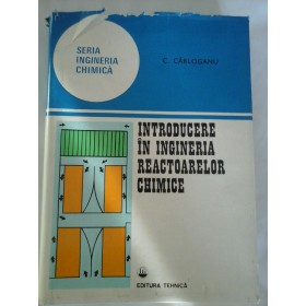  INTRODUCERE  IN  INGINERIA  REACTOARELOR  CHIMICE  - C. CARLOGANU